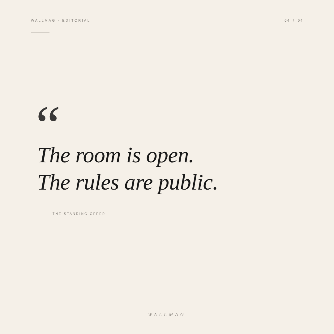 The room is open. The rules are public.